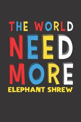 Book cover for The World Need More Elephant Shrew