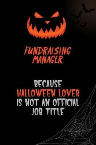 Cover of Fundraising Manager Because Halloween Lover Is Not An Official Job Title