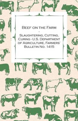 Book cover for Beef on the Farm - Slaughtering, Cutting, Curing - U.S. Department of Agriculture, Farmers' Bulletin No. 1415