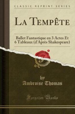 Cover of La Tempête: Ballet Fantastique en 3 Actes Et 6 Tableaux (d'Après Shakespeare) (Classic Reprint)