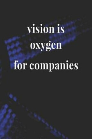Cover of Vision Is Oxygen For Companies