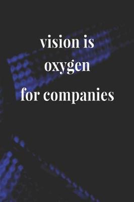 Book cover for Vision Is Oxygen For Companies