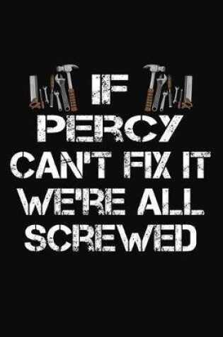 Cover of If Percy Can't Fix It We're All Screwed