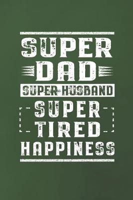 Book cover for Super Dad Super Husband Super Tired Happiness