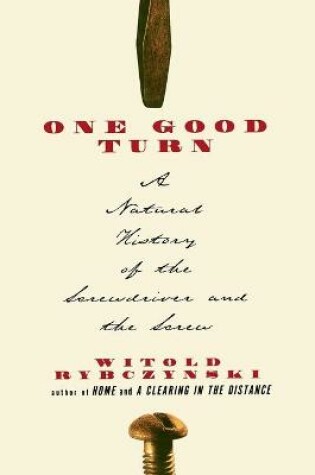 Cover of One Good Turn: a Natural History of the Screwdriver and the Screw