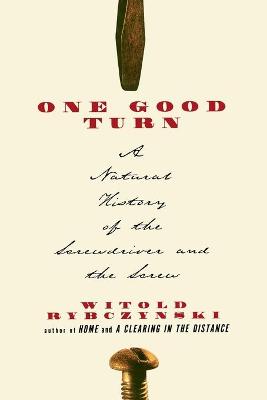 Book cover for One Good Turn: a Natural History of the Screwdriver and the Screw