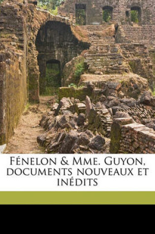 Cover of Fenelon & Mme. Guyon, Documents Nouveaux Et Inedits