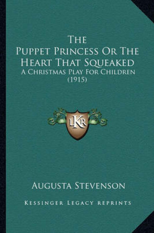Cover of The Puppet Princess or the Heart That Squeaked