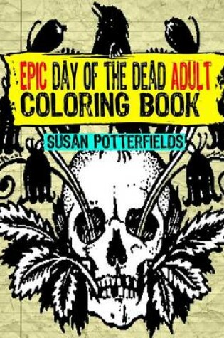 Cover of Epic Day Of The Dead Adult Coloring Book