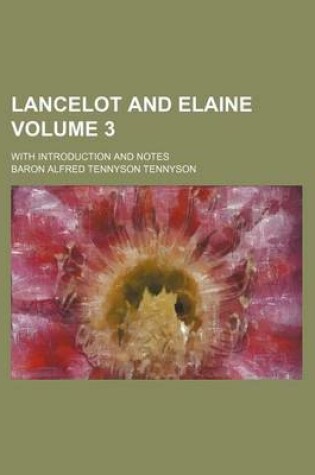 Cover of Lancelot and Elaine Volume 3; With Introduction and Notes