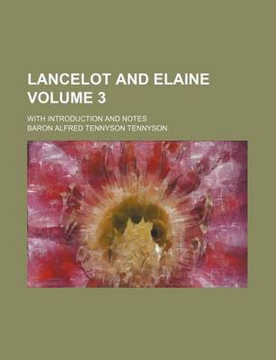 Book cover for Lancelot and Elaine Volume 3; With Introduction and Notes