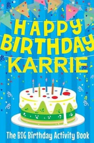 Cover of Happy Birthday Karrie - The Big Birthday Activity Book