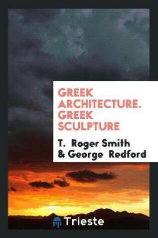 Cover of Greek Architecture. Greek Sculpture