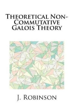 Cover of Theoretical Non-Commutative Galois Theory