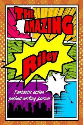 Cover of The Amazing Riley Fantastic Action Packed Writing Journal