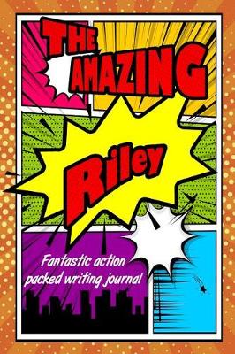 Book cover for The Amazing Riley Fantastic Action Packed Writing Journal