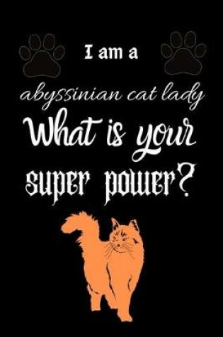 Cover of I am a abyssinian cat lady What is your super power?