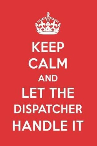 Cover of Keep Calm and Let the Dispatcher Handle It