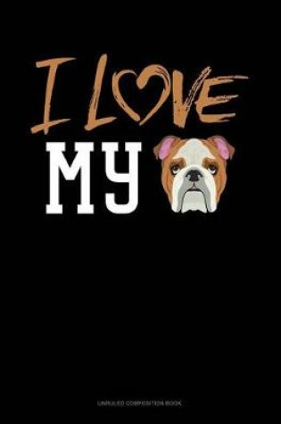 Cover of I Love My English Bulldog