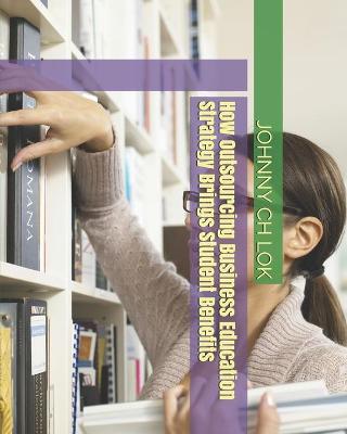 Book cover for How Outsourcing Business Education Strategy Brings Student Benefits