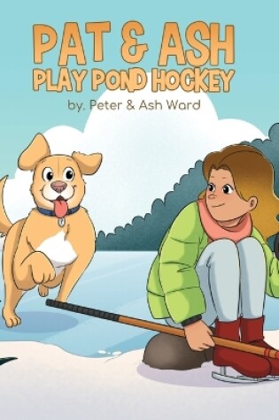 Cover of Ash & Pat Play Pond Hockey