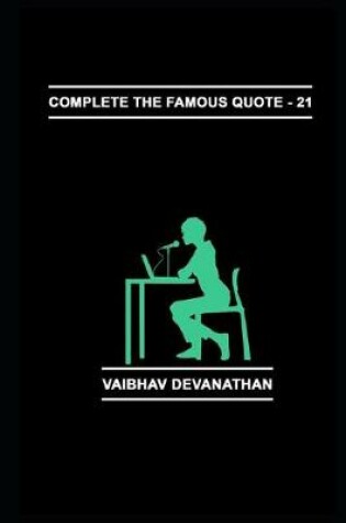 Cover of Complete The Famous Quote - 21