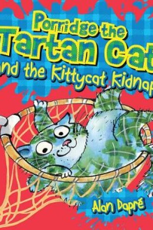 Cover of Porridge the Tartan Cat and the Kittycat Kidnap