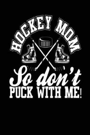 Cover of Hockey Mom So Don't Puck With Me