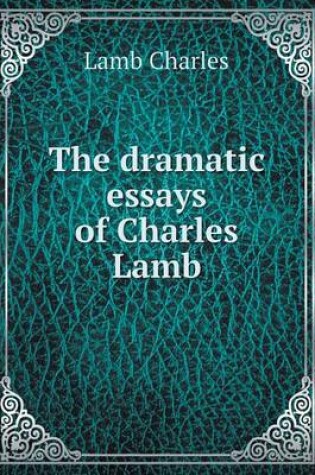 Cover of The dramatic essays of Charles Lamb