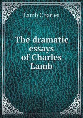 Book cover for The dramatic essays of Charles Lamb