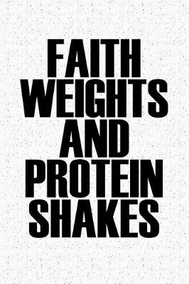 Book cover for Faith Weights and Protein Shakes