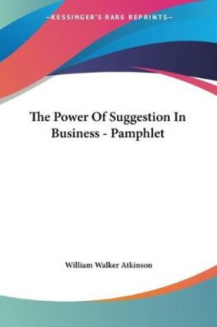 Cover of The Power Of Suggestion In Business - Pamphlet