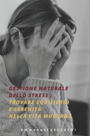 Cover of Gestione naturale dello stress - Trovare equilibrio e serenità nella vita moderna