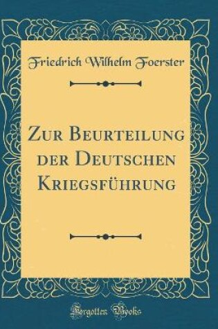 Cover of Zur Beurteilung Der Deutschen Kriegsführung (Classic Reprint)