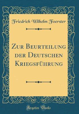 Book cover for Zur Beurteilung Der Deutschen Kriegsführung (Classic Reprint)