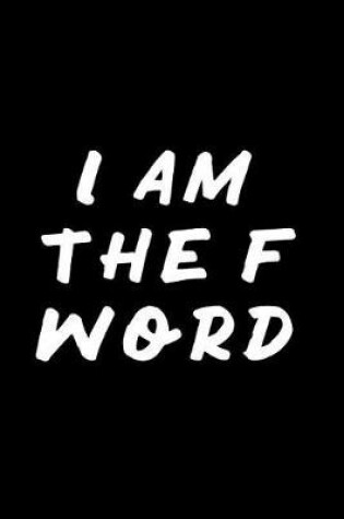 Cover of I Am the F Word