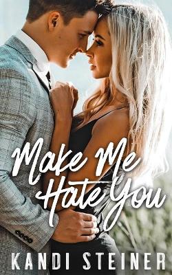 Book cover for Make Me Hate You