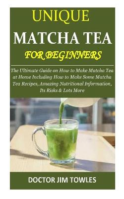 Book cover for Unique Matcha Tea for Beginners