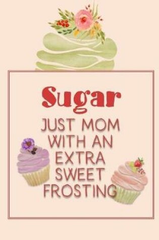 Cover of Sugar Just Mom with an Extra Sweet Frosting