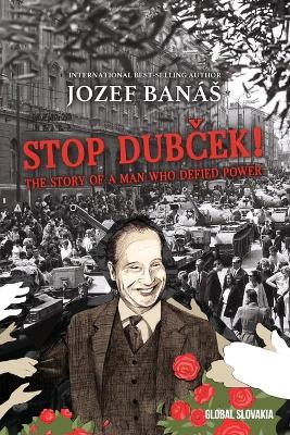 Book cover for Stop Dubcek! The Story of a Man who Defied Power