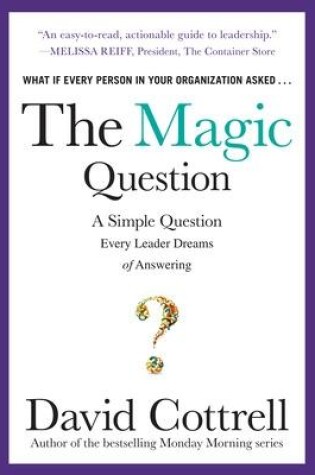 Cover of The Magic Question: A Simple Question Every Leader Dreams of Answering