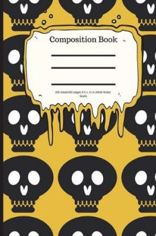 Cover of Composition Book 100 Sheet/200 Pages 8.5 X 11 In.-Wide Ruled- Skulls