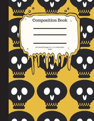 Book cover for Composition Book 100 Sheet/200 Pages 8.5 X 11 In.-Wide Ruled- Skulls