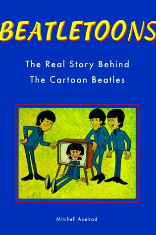 Cover of Beatletoons: the Real Story behind the Cartoon Beatles