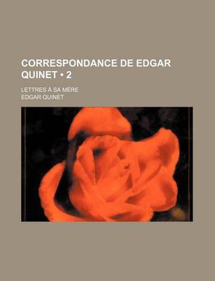 Book cover for Correspondance de Edgar Quinet (2); Lettres a Sa Mere