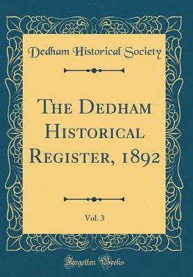 Book cover for The Dedham Historical Register, 1892, Vol. 3 (Classic Reprint)