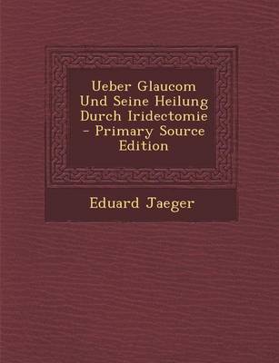 Book cover for Ueber Glaucom Und Seine Heilung Durch Iridectomie