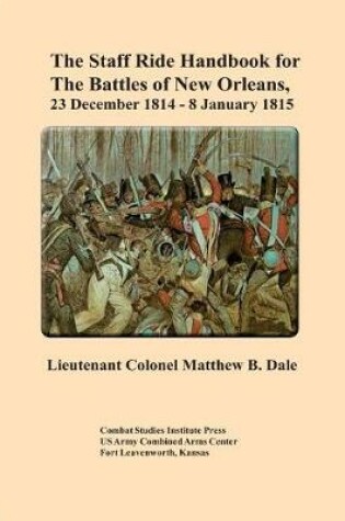 Cover of The Staff Ride Handbook for The Battles of New Orleans,23 December 1814-8 January 1815