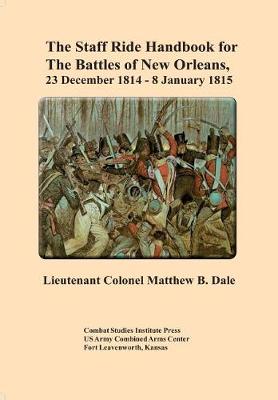 Cover of The Staff Ride Handbook for The Battles of New Orleans,23 December 1814-8 January 1815