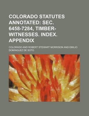 Book cover for Colorado Statutes Annotated; SEC. 6458-7284, Timber-Witnesses. Index. Appendix